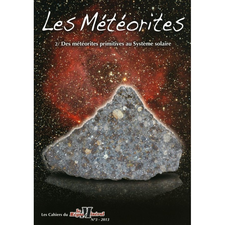 Les cahiers du « Règne Minéral » N°3 : LES MÉTÉORITES PRIMITIVES