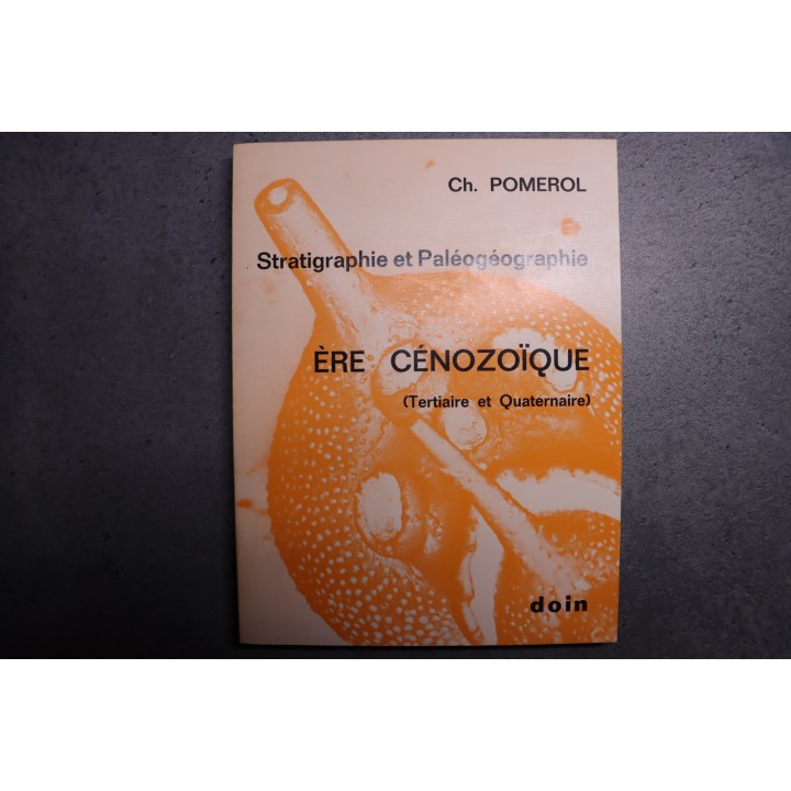 Ch. Pomerol - Stratigraphie et Paleogeographie - 3 volumes: PRECAMBRIEN, ERE PALEOZOIQUE - ERE MESOZOIQUE - ERE CENOZOIQUE