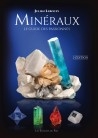 Minéraux – Le guide des Passionnés – Julien Lebocey - 2eme edition - 2024